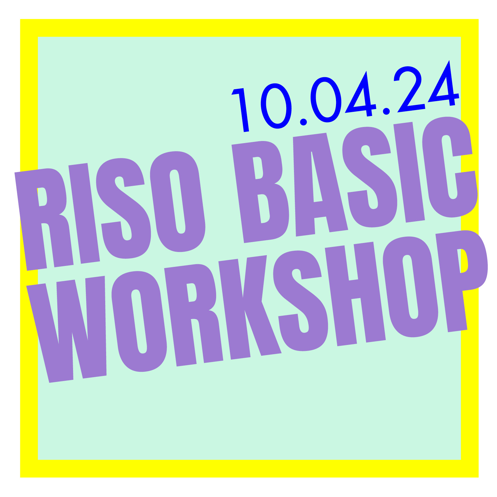 RISO BASIC WORKSHOP 10.04.24
